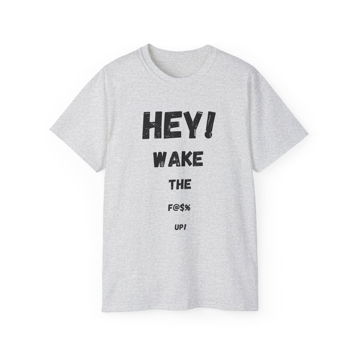 Hey! Wake the F@% Up! Unisex Ultra Cotton Tee - Motivational T-Shirt, Funny Gift, Casual Wear, Statement Shirt, Comfortable Clothing