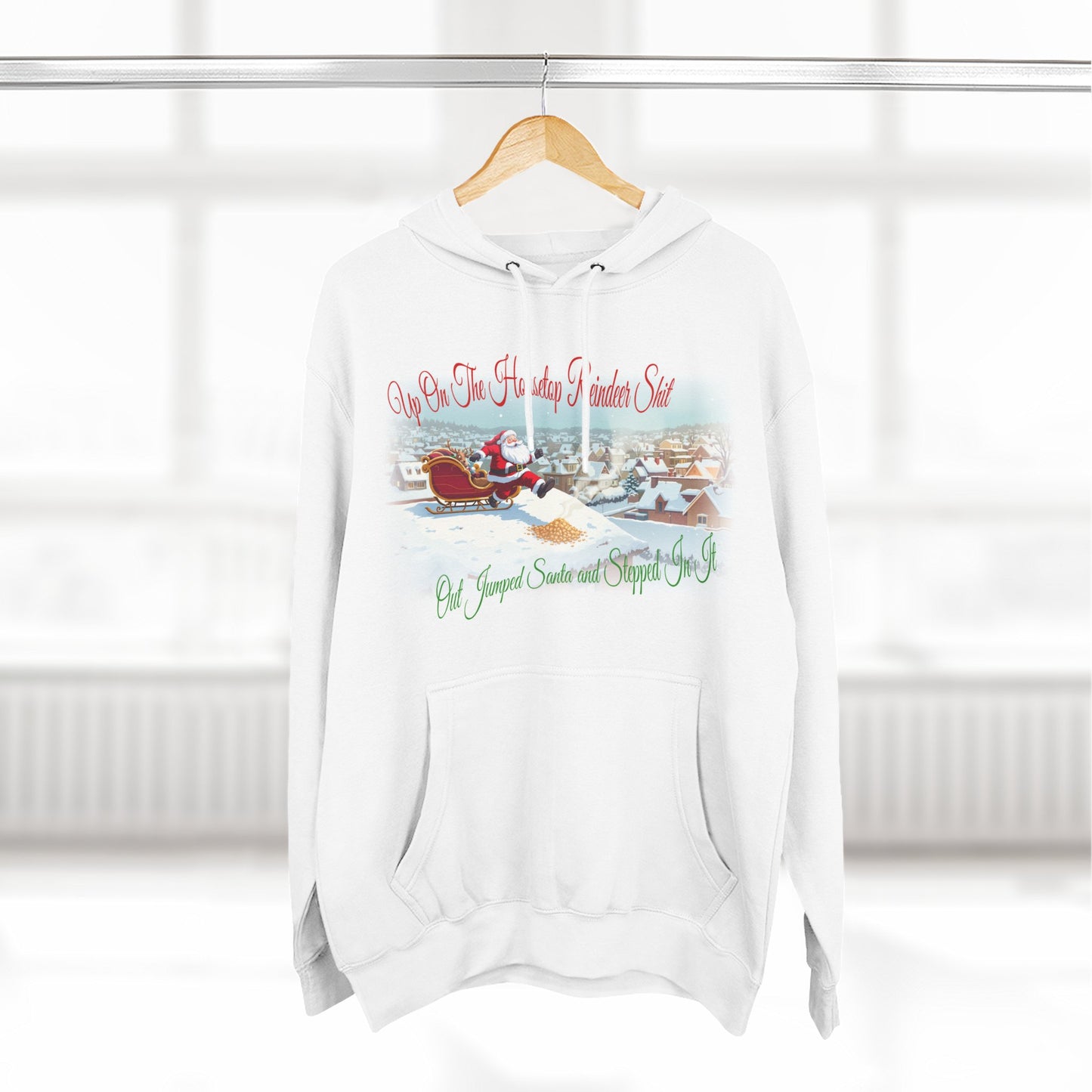 Funny Christmas Hoodie - "Up On The Housetop Reindeer Sh*t" Santa Holiday Sweatshirt | Christmas Party Gag Gift