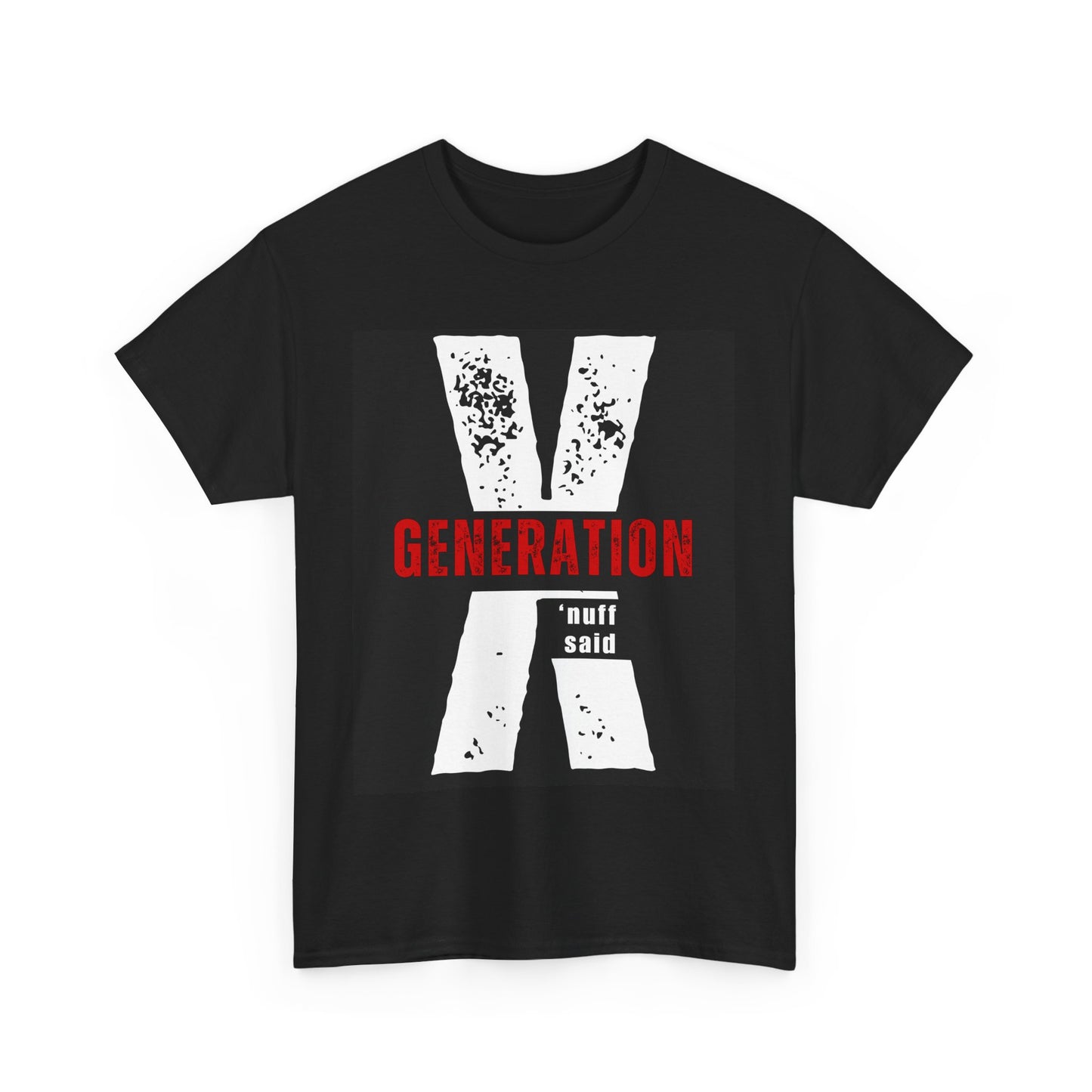 Generation X 'nuff said T-Shirt - Gen X Retro Graphic Tee | 80s 90s Nostalgia Gift Shirt