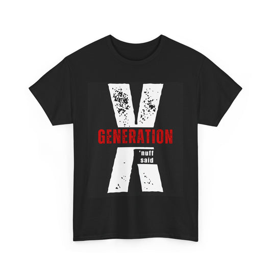 Generation X 'nuff said T-Shirt - Gen X Retro Graphic Tee | 80s 90s Nostalgia Gift Shirt
