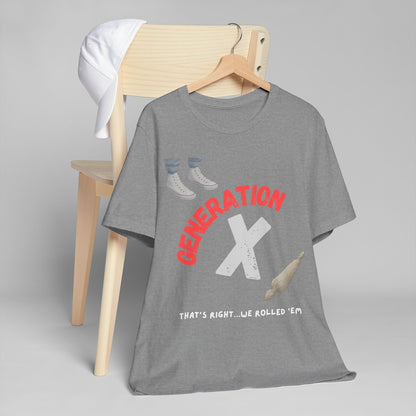 We Rolled 'Em T-Shirt - Generation X Retro Style Tee | Nostalgic Vintage Gift for Gen Xers