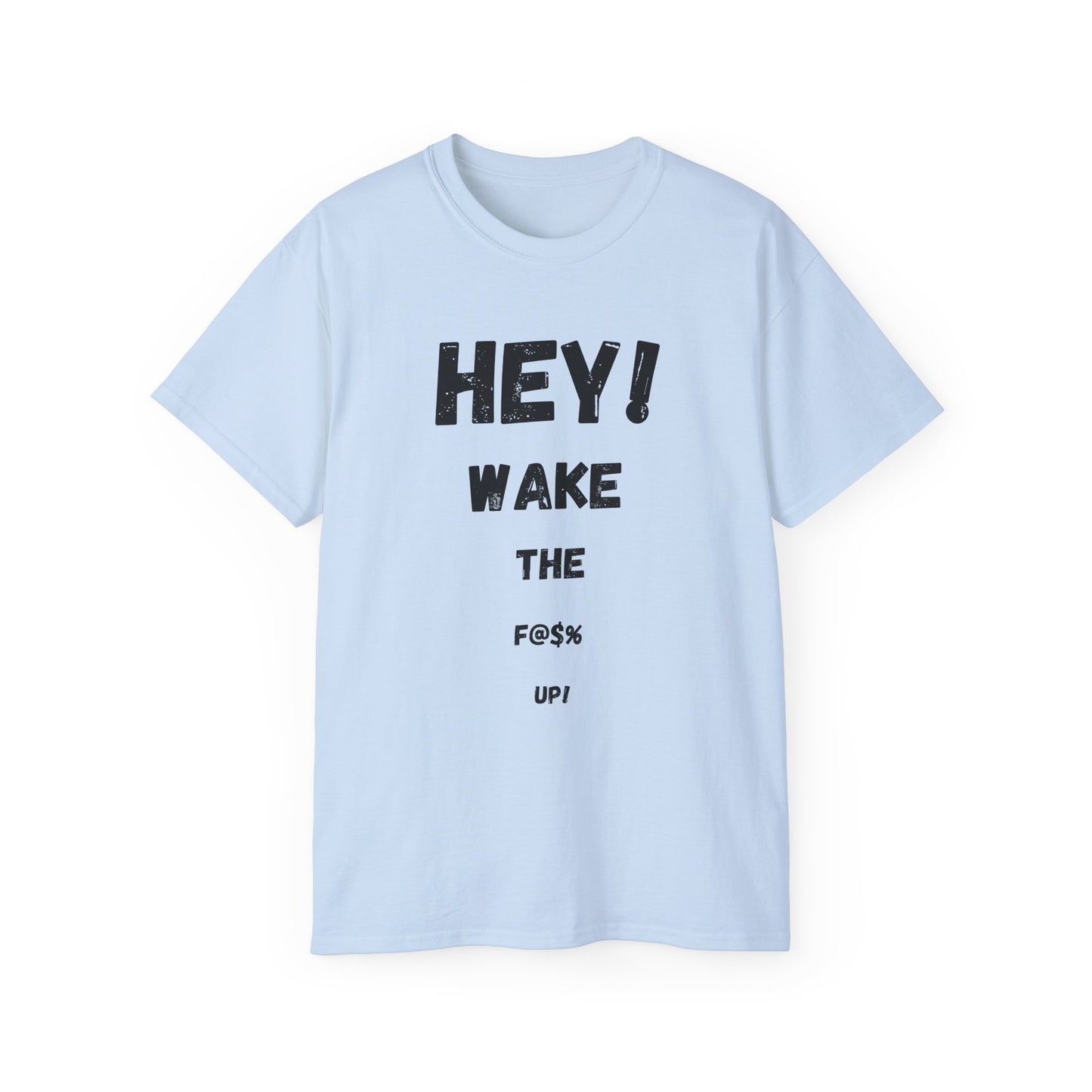 Hey! Wake the F@% Up! Unisex Ultra Cotton Tee - Motivational T-Shirt, Funny Gift, Casual Wear, Statement Shirt, Comfortable Clothing