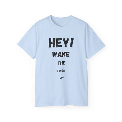 Hey! Wake the F@% Up! Unisex Ultra Cotton Tee - Motivational T-Shirt, Funny Gift, Casual Wear, Statement Shirt, Comfortable Clothing