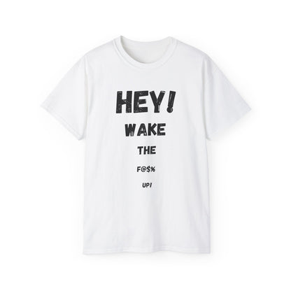 Hey! Wake the F@% Up! Unisex Ultra Cotton Tee - Motivational T-Shirt, Funny Gift, Casual Wear, Statement Shirt, Comfortable Clothing