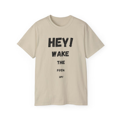 Hey! Wake the F@% Up! Unisex Ultra Cotton Tee - Motivational T-Shirt, Funny Gift, Casual Wear, Statement Shirt, Comfortable Clothing