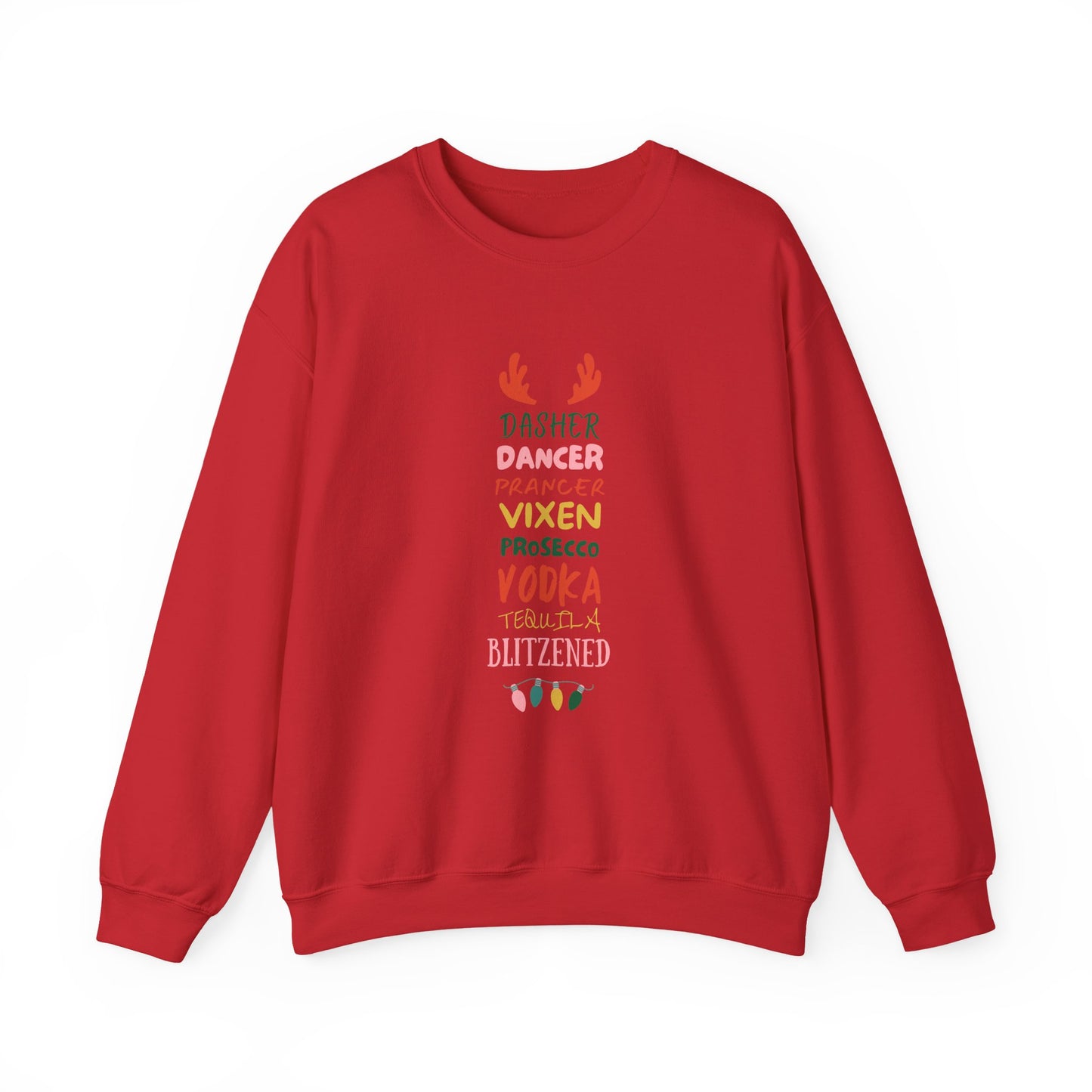 Festive Funny Christmas Sweatshirt - "Dasher, Dancer, Prancer, Prosecco, Vodka, Tequila, Blitzened" | Xmas Holiday Party Drinking Crewneck