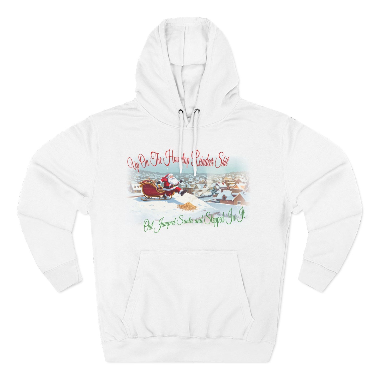 Funny Christmas Hoodie - "Up On The Housetop Reindeer Sh*t" Santa Holiday Sweatshirt | Christmas Party Gag Gift