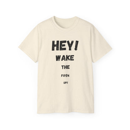 Hey! Wake the F@% Up! Unisex Ultra Cotton Tee - Motivational T-Shirt, Funny Gift, Casual Wear, Statement Shirt, Comfortable Clothing