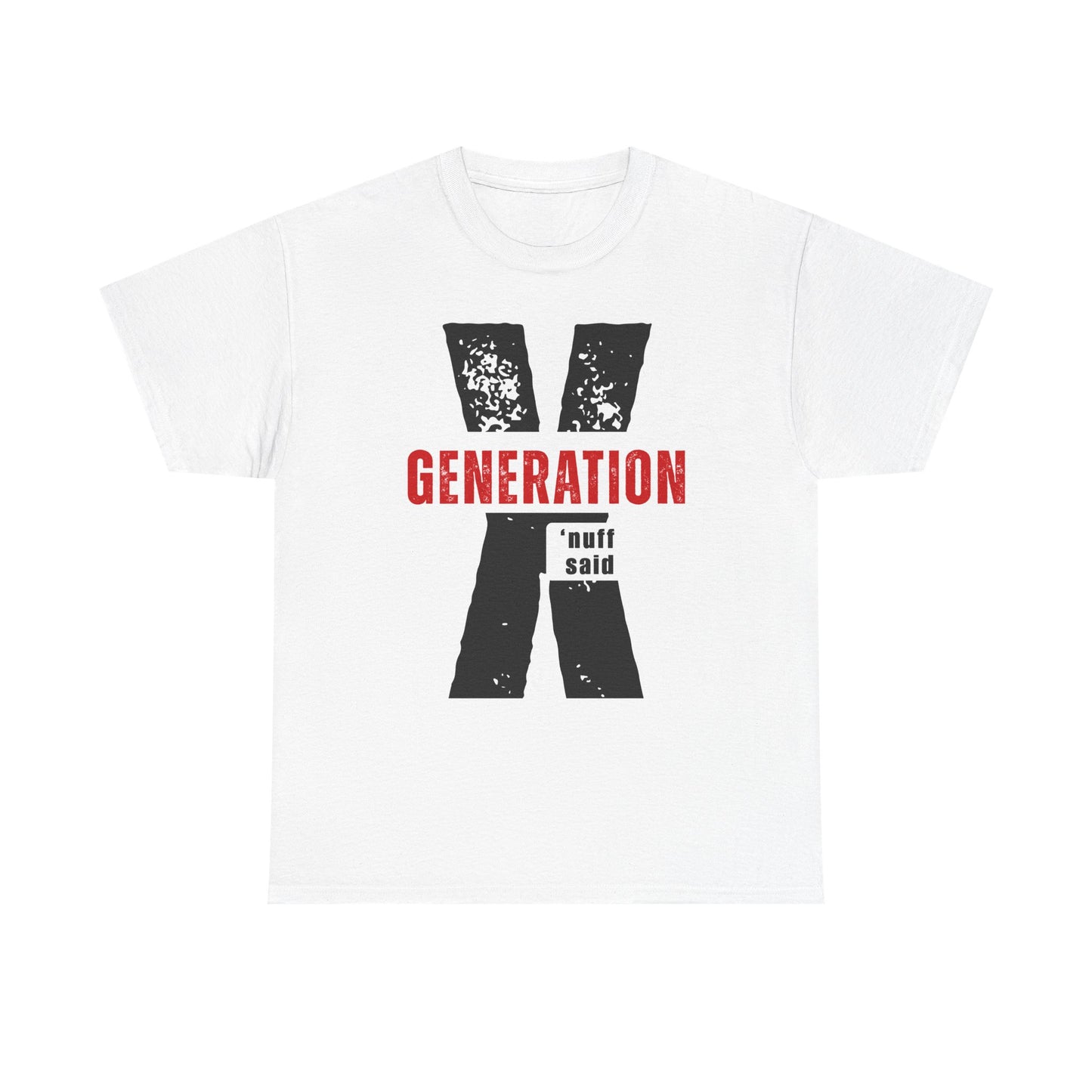 Generation X 'nuff said T-Shirt - Gen X Retro Graphic Tee | 80s 90s Nostalgia Gift Shirt