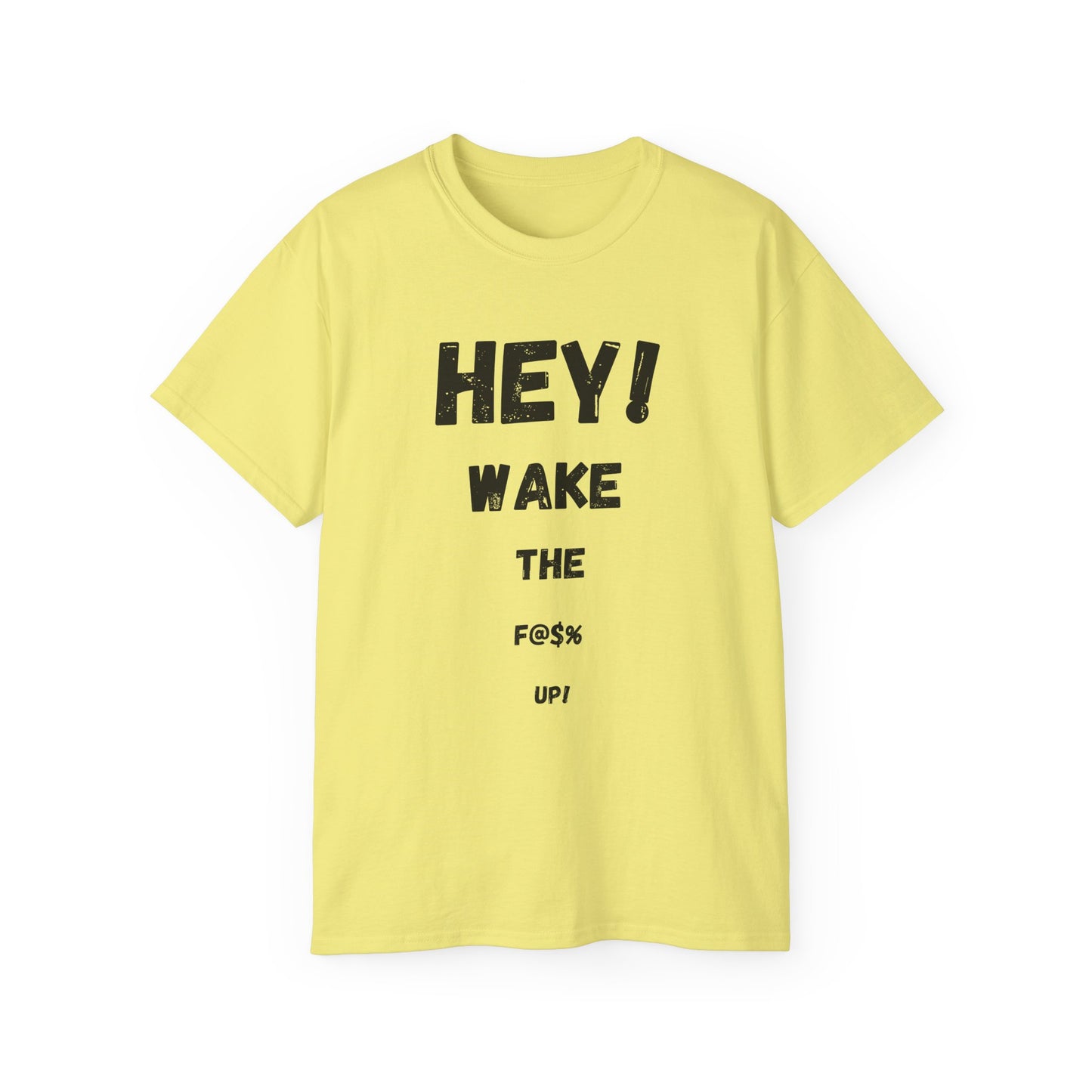 Hey! Wake the F@% Up! Unisex Ultra Cotton Tee - Motivational T-Shirt, Funny Gift, Casual Wear, Statement Shirt, Comfortable Clothing