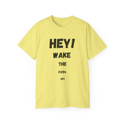 Hey! Wake the F@% Up! Unisex Ultra Cotton Tee - Motivational T-Shirt, Funny Gift, Casual Wear, Statement Shirt, Comfortable Clothing